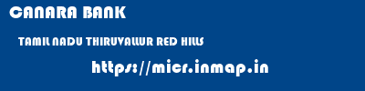 CANARA BANK  TAMIL NADU THIRUVALLUR RED HILLS   micr code